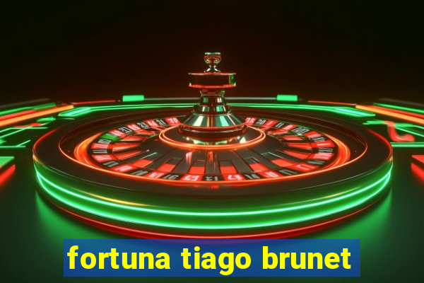 fortuna tiago brunet